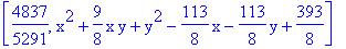 [4837/5291, x^2+9/8*x*y+y^2-113/8*x-113/8*y+393/8]